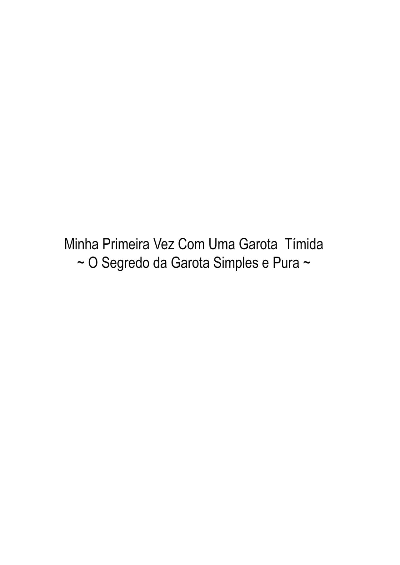 Minha Primeira Vez Com Uma Garota Tímida #0 ~ O Segredo da Garota Simples e Pura - Foto 2