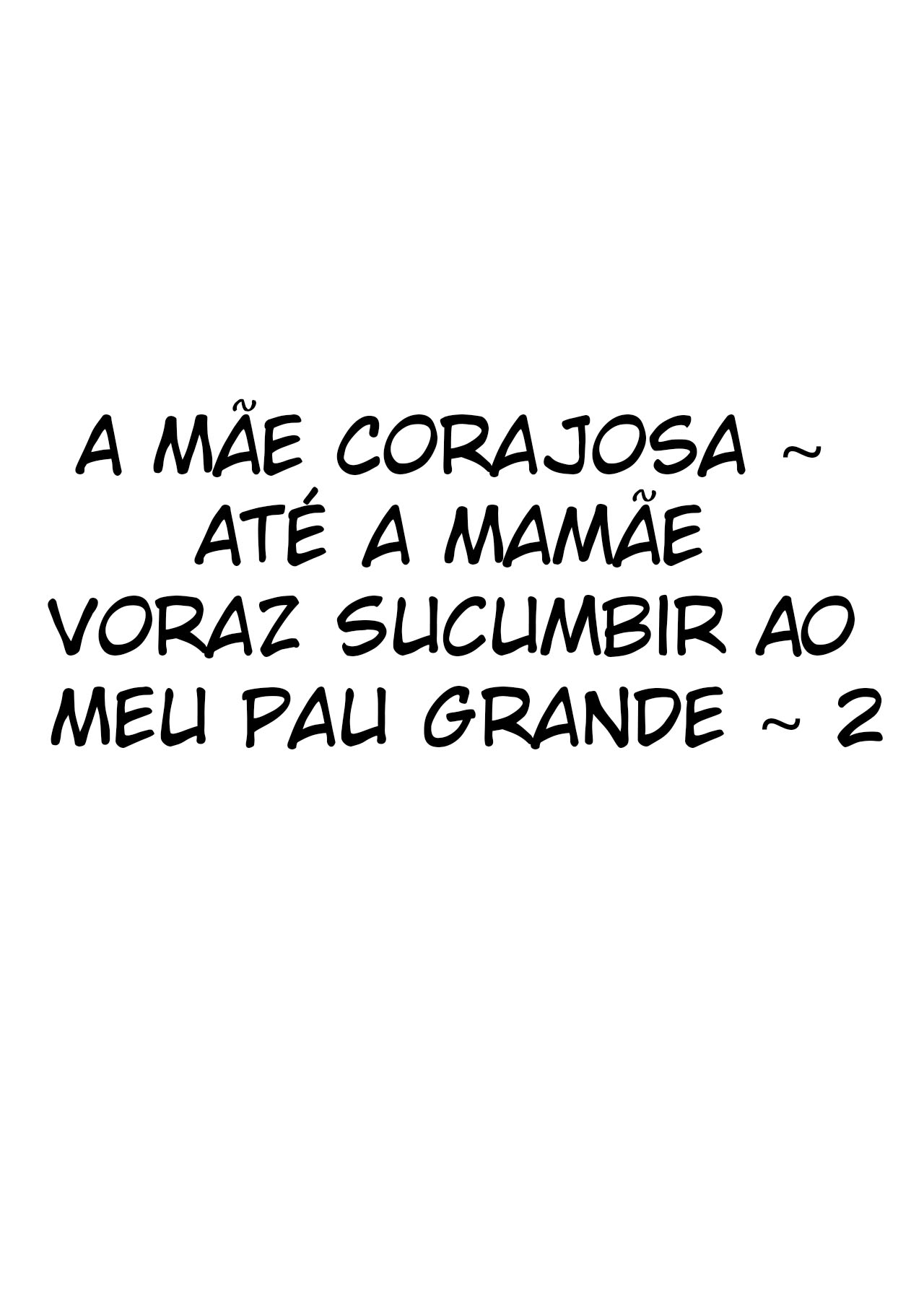 A Mãe Corajosa 2 ~ Até a Mamãe Voraz Sucumbir Ao Meu Pau Grande ~ - Foto 70