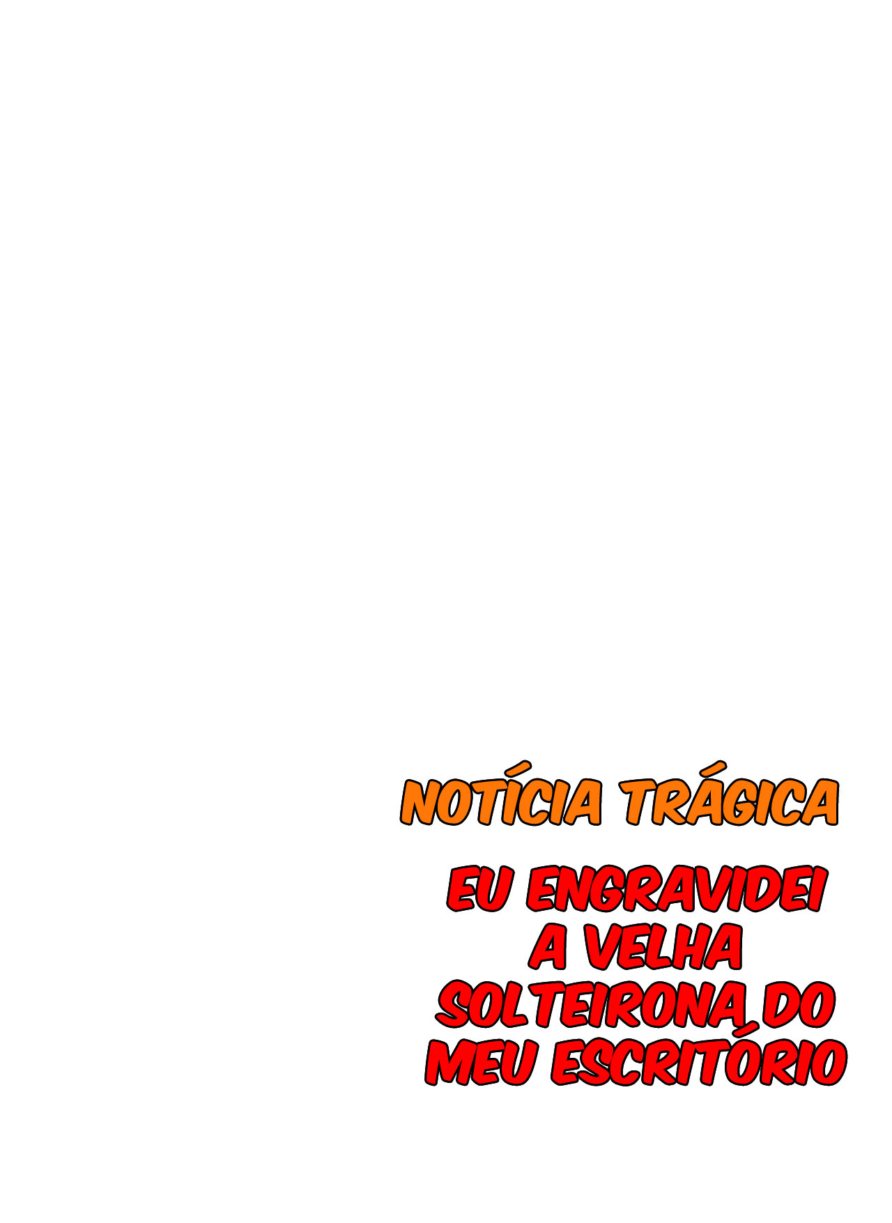 [Notícia Trágica] Engravidei a Velha Solteirona da Empresa - Foto 30