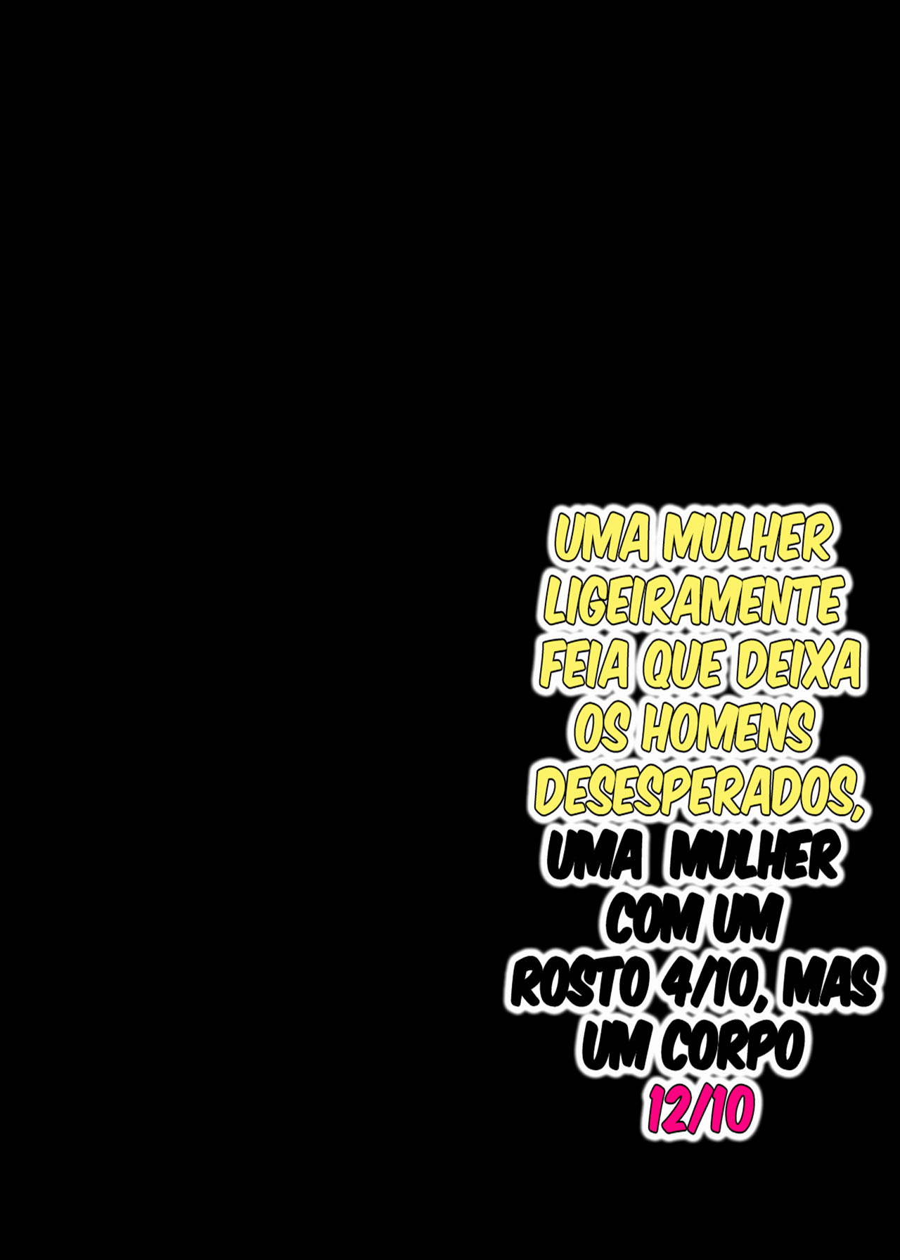 Uma Mulher Ligeiramente Feia que Deixa os Homens Desesperados ~Um Rosto 4/10 mas um Corpo 12/10~ - Foto 44
