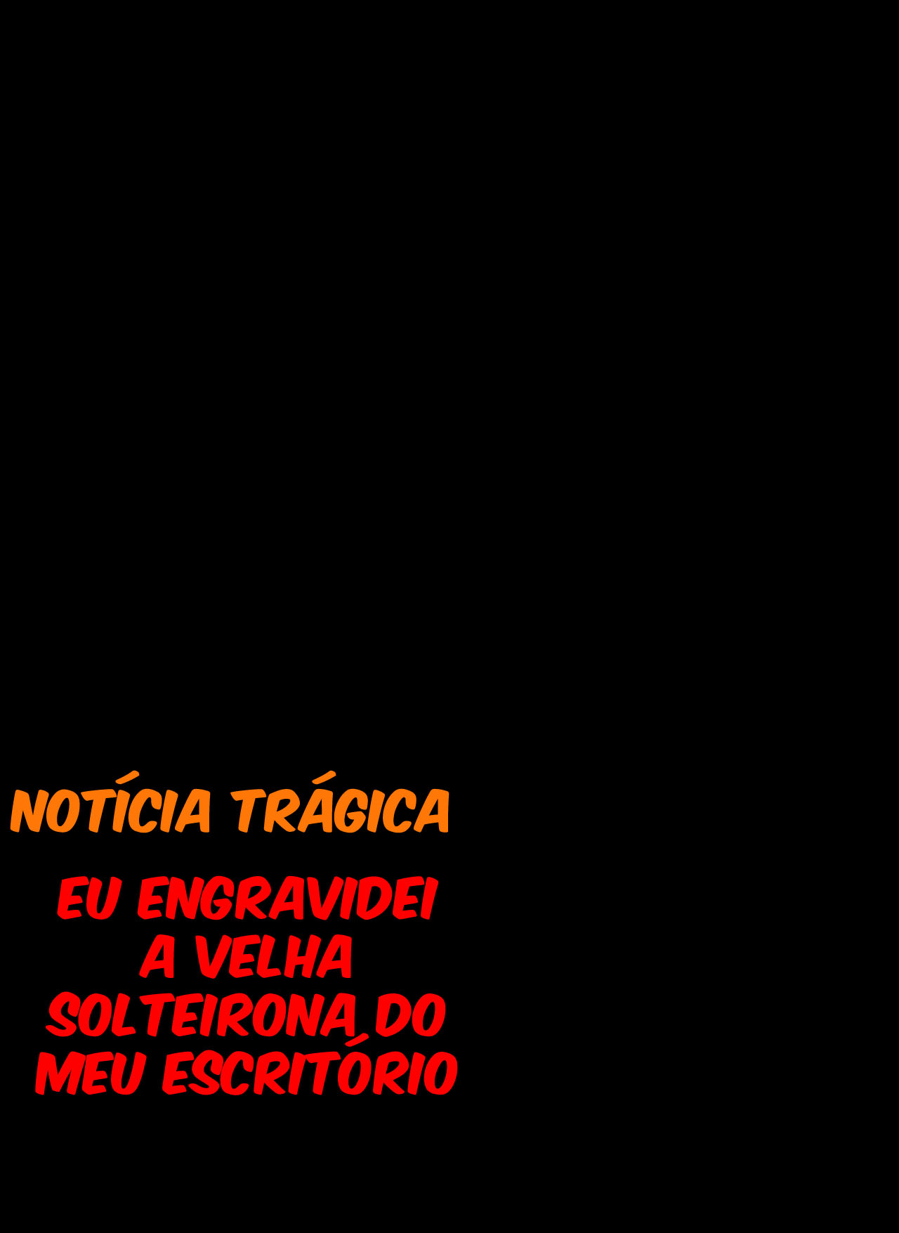[Notícia Trágica] Engravidei a Velha Solteirona da Empresa - Foto 51