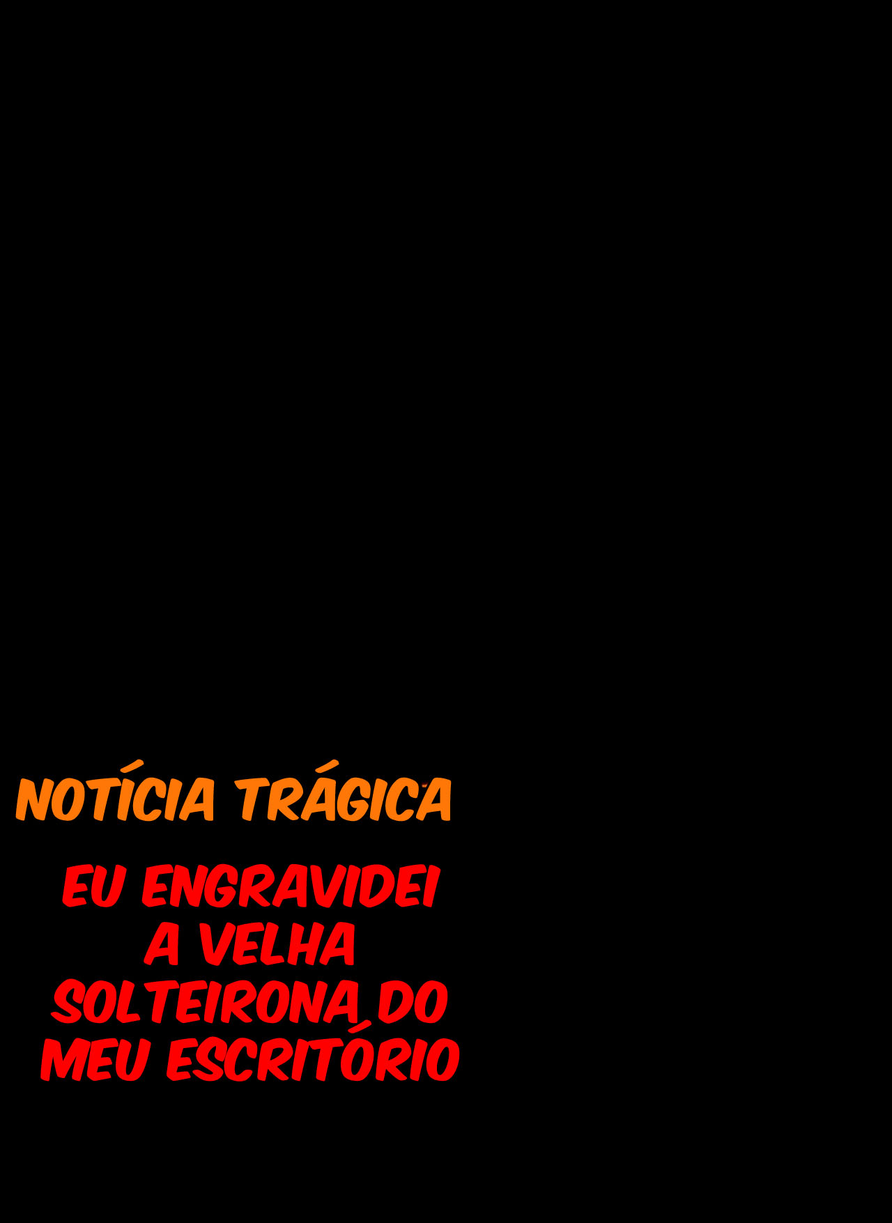 [Notícia Trágica] Engravidei a Velha Solteirona da Empresa - Foto 73